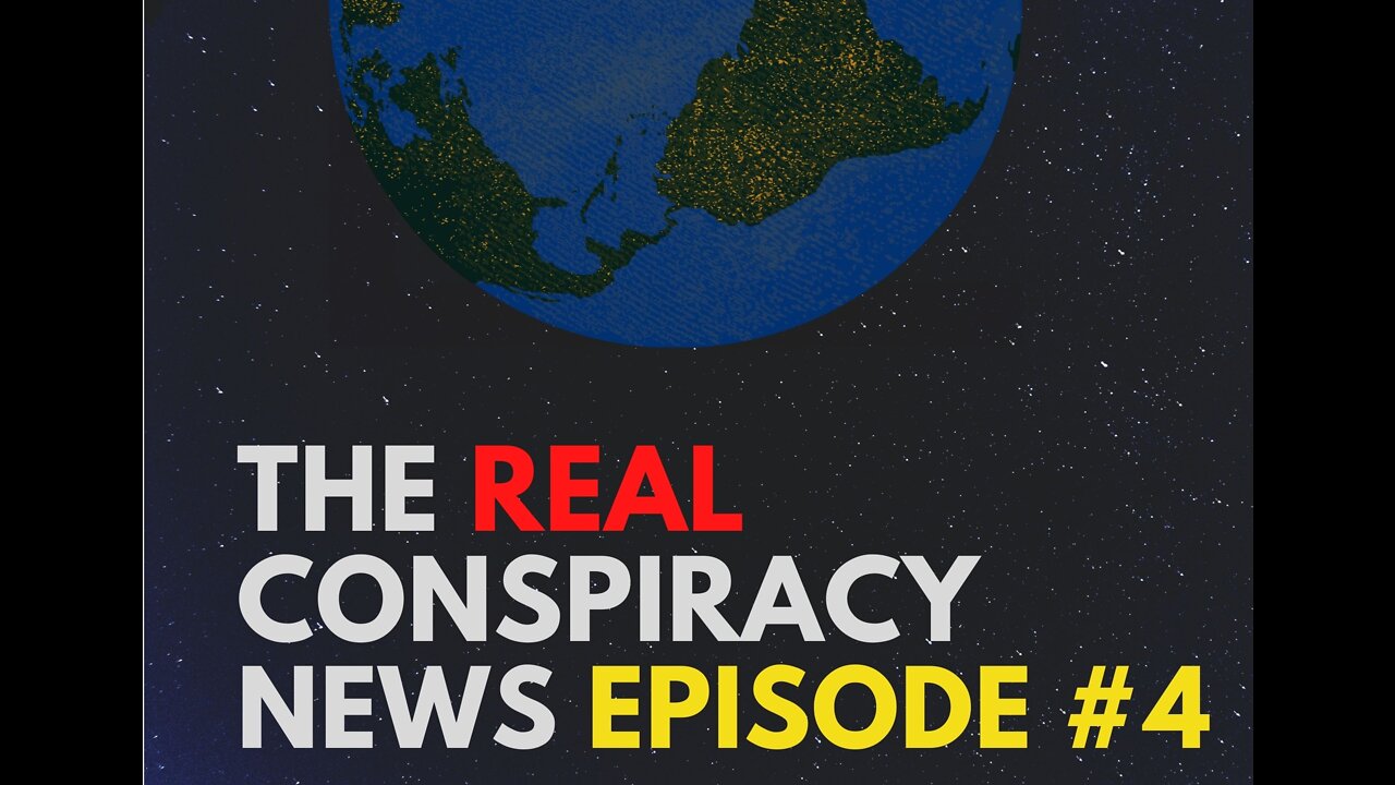 The Real Conspiracy News Episode 4