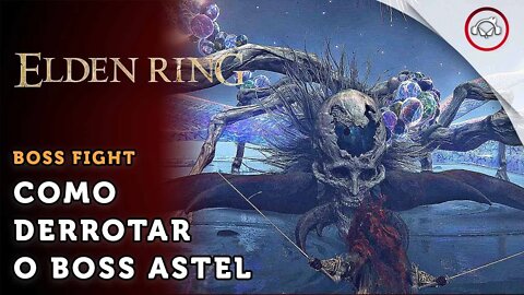 Elden Ring, Boss Fight, Como derrotar o Boss Astel, Filho Natural da Escuridão | super dica PT-BR