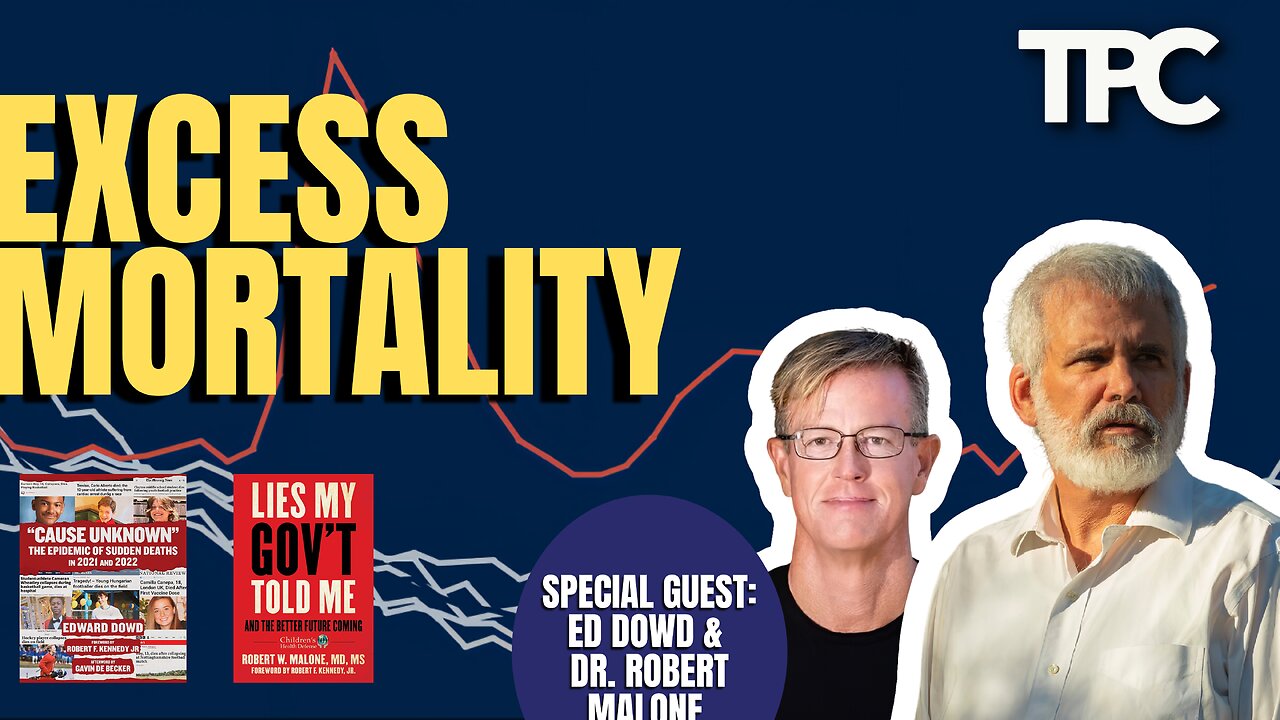 Excess Mortality | Dr. Robert Malone & Ed Dowd (TPC #1,219)