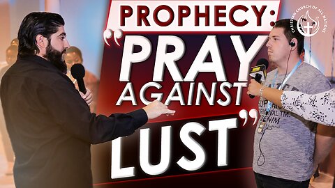 LUST: PROPHECY EXPOSES THIS TACTIC OF SATAN!!!