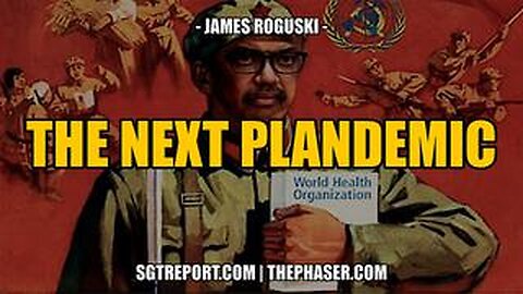 THE NEXT PLANDEMIC -- James Roguski