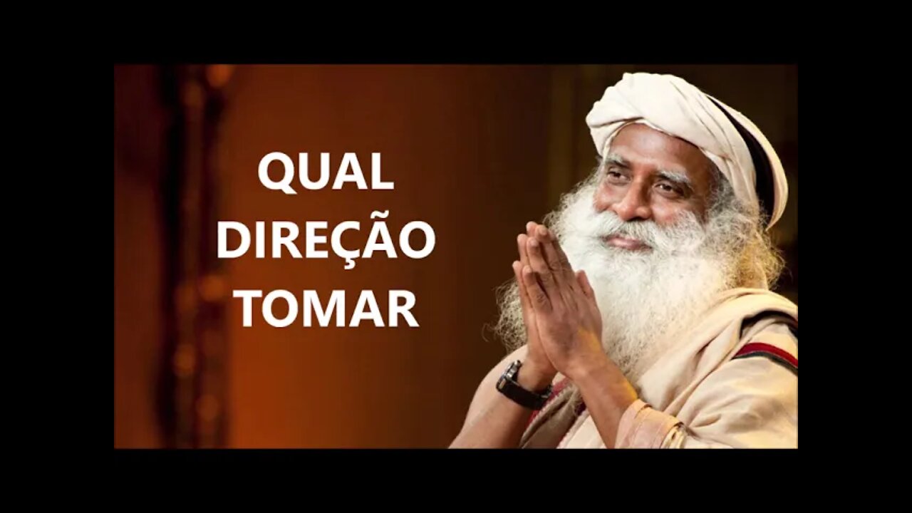 QUAL DIREÇÃO TOMAR, SADHGURU, DUBLADO