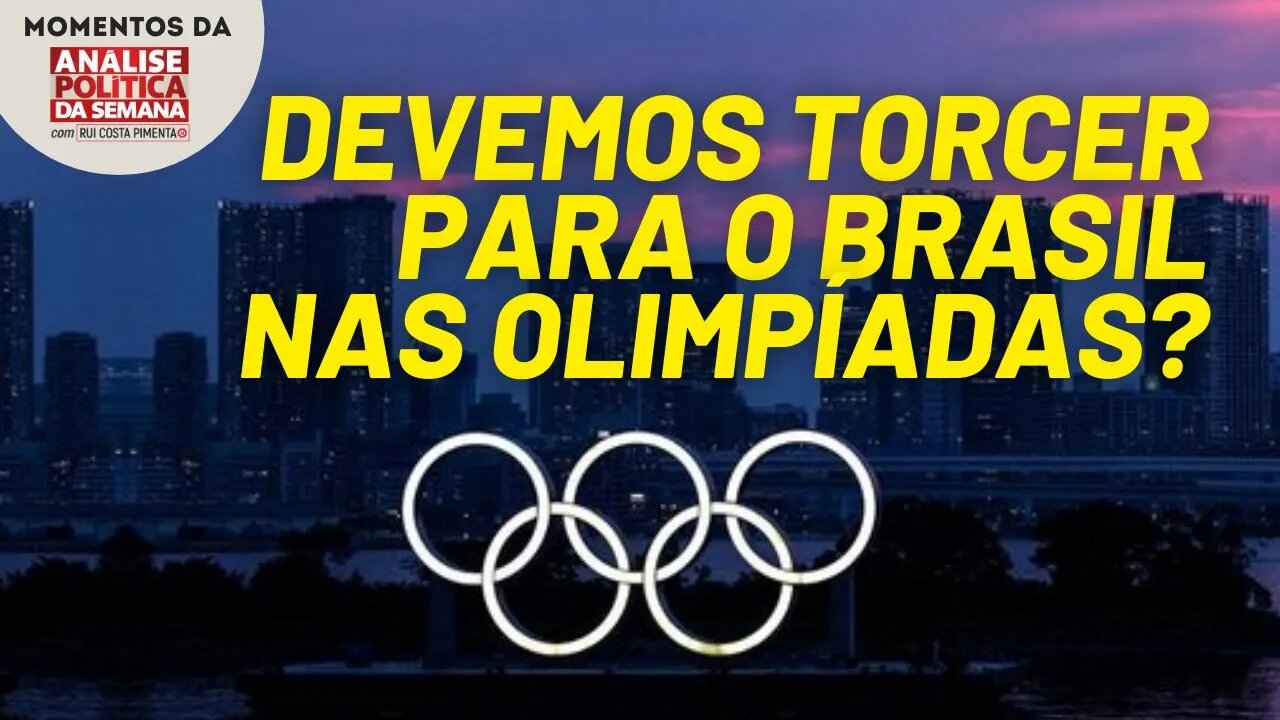 Devemos torcer para o Brasil nas Olimpíadas? | Momentos da Análise Política da Semana