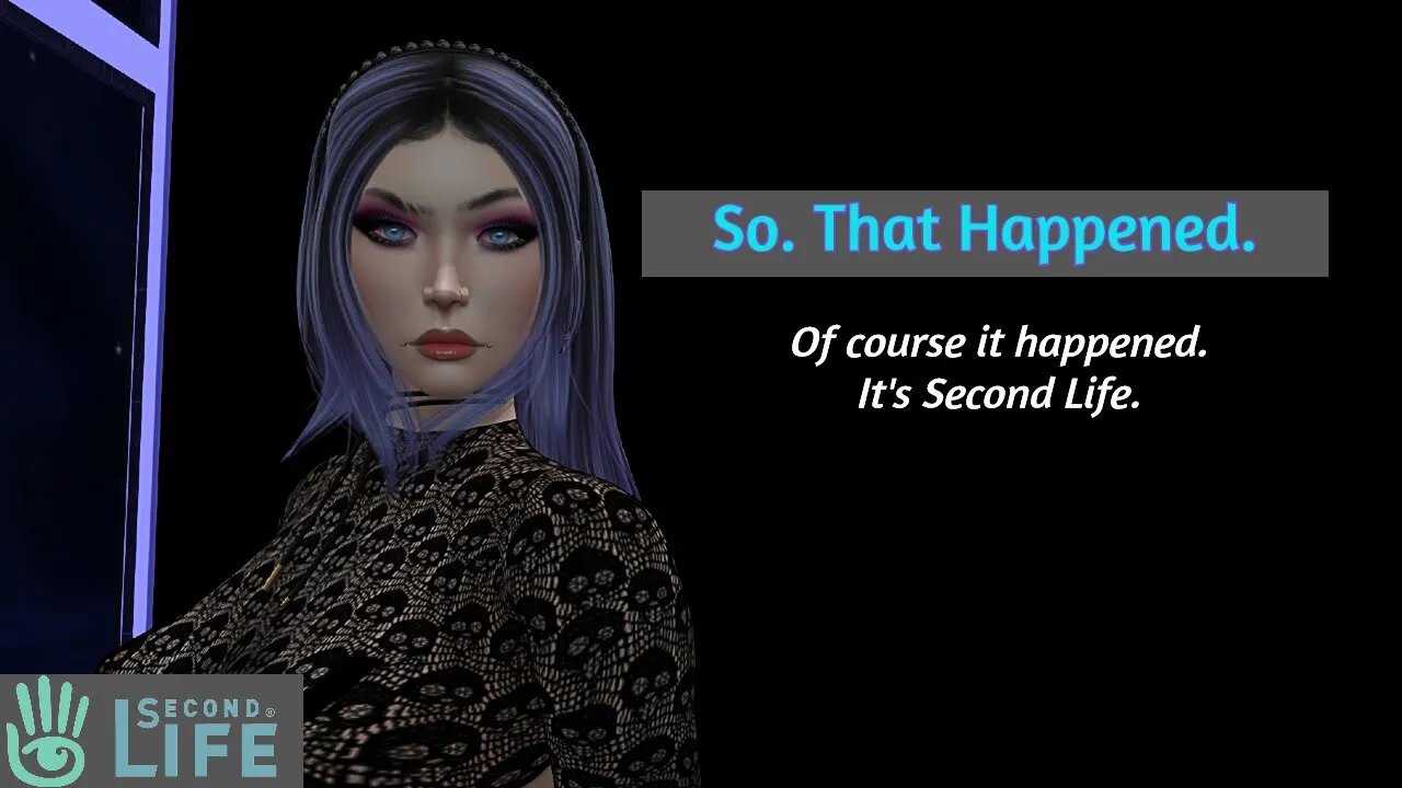 Even in Second Life a week isn't long enough.