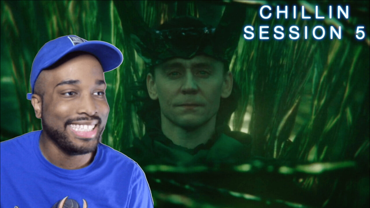 Chillin Session 5 (Talking Loki & More)