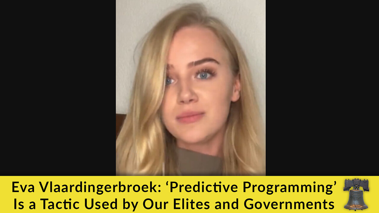 Eva Vlaardingerbroek: ‘Predictive Programming’ Is a Tactic Used by Our Elites and Governments