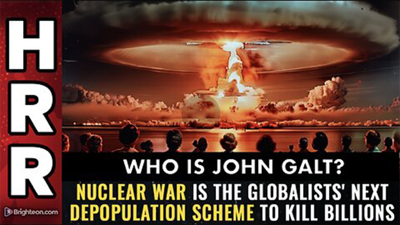 Mike Adams HRR W/ NUCLEAR WAR is the globalists' next DEPOPULATION scheme to kill billions