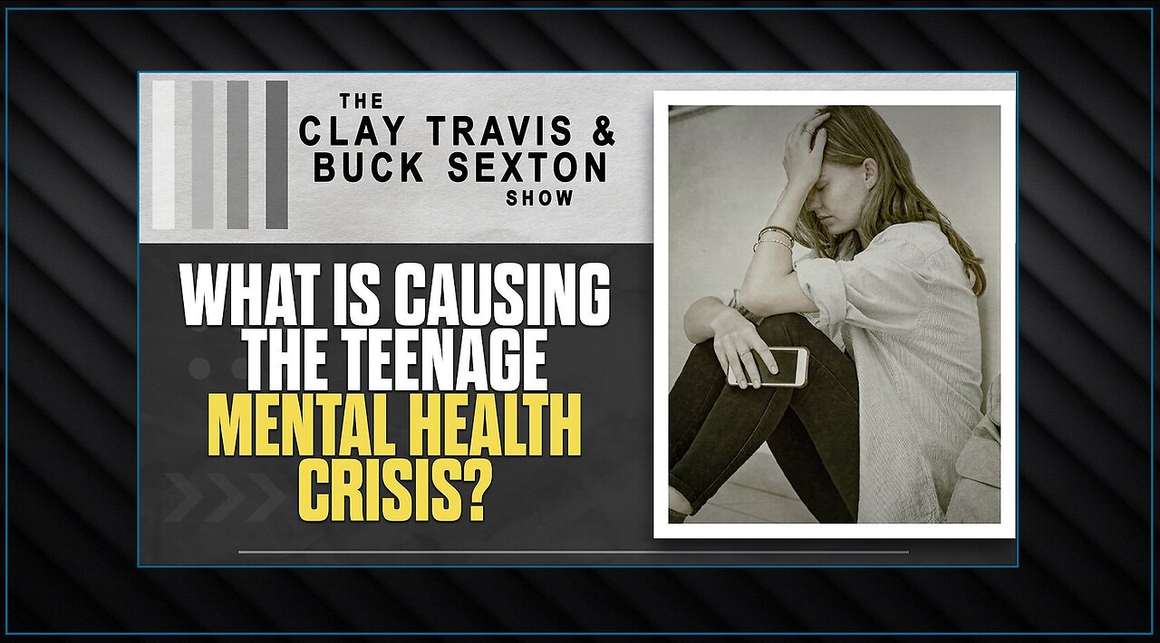 What Is Causing The Teenage Mental Health Crisis? | The Clay Travis & Buck Sexton Show