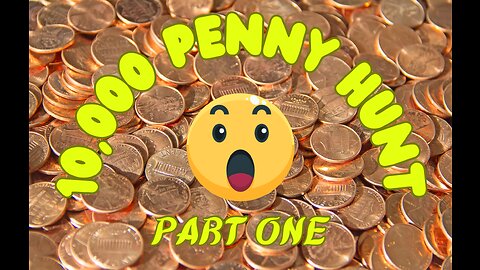 10000 PENNY HUNT!! Pt 1