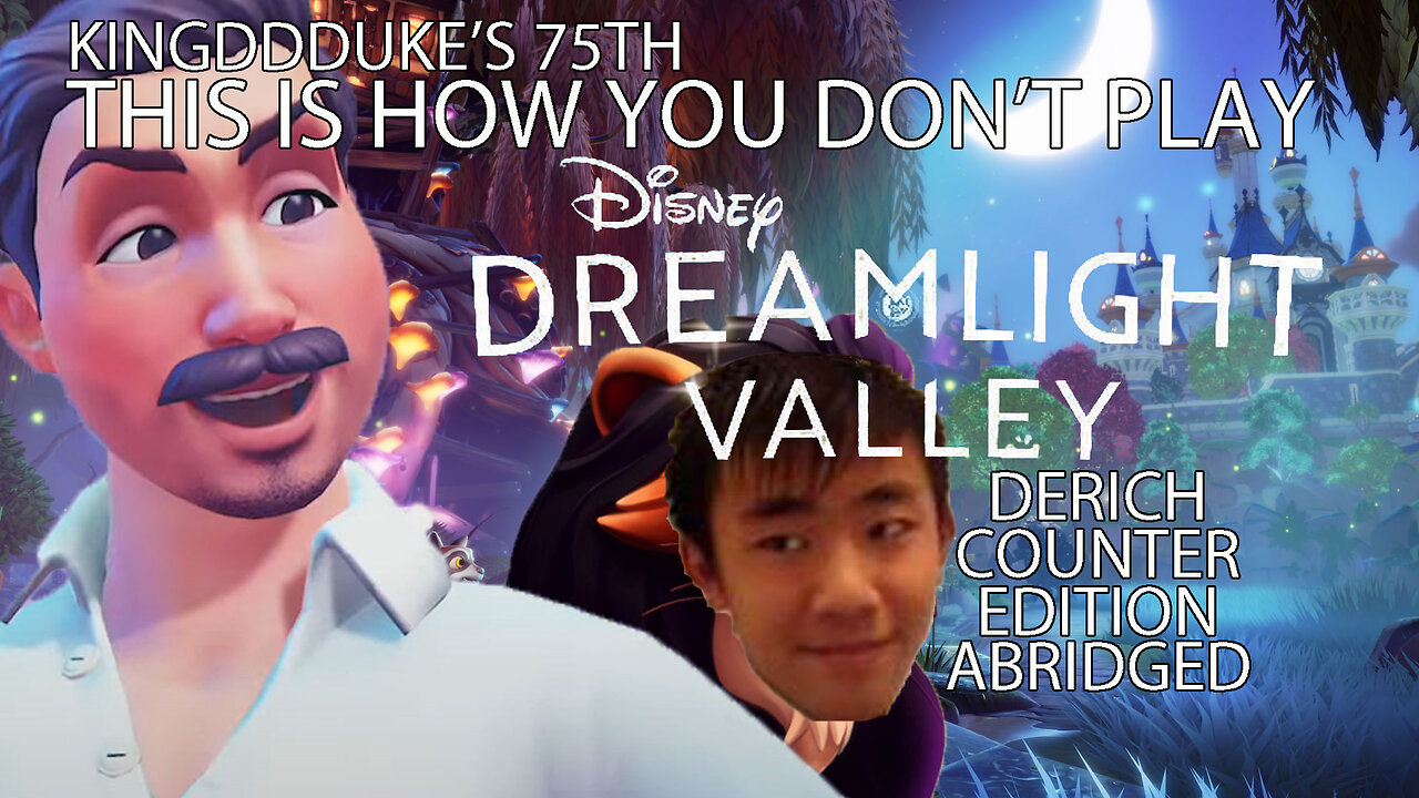 TiHYDP Disney Dreamlight Valley Abridged - Derich Counter Edition - KingDDDuke TiHYDP 75 - TiHYDPA 7