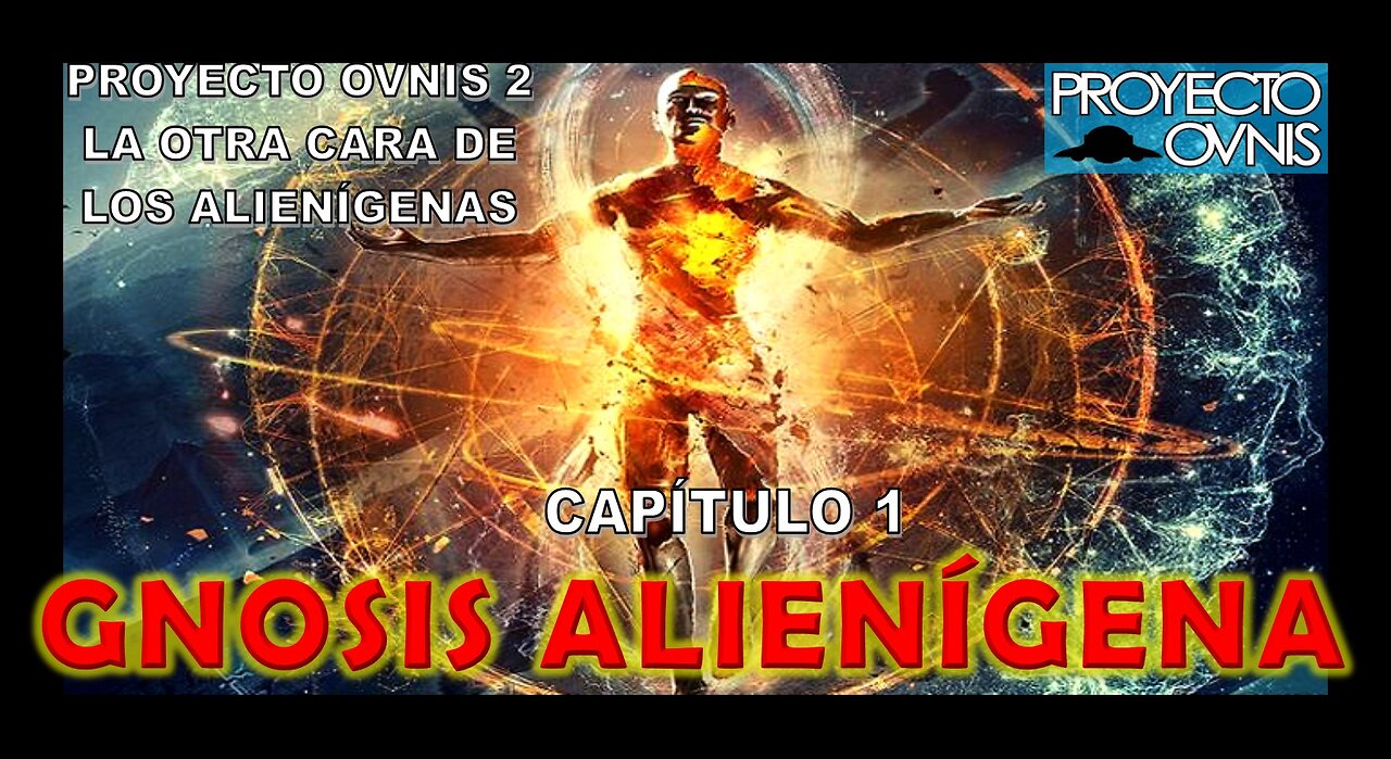 PROYECTO OVNIS T2x01 - GNOSIS ALIENÍGENA