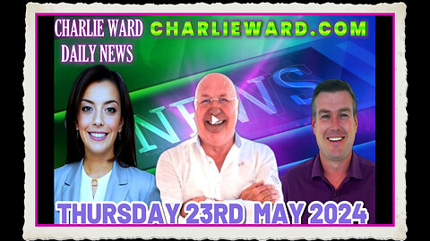 CHARLIE WARD DAILY NEWS WITH PAUL BROOKER DREW DEMI - THURSDAY 23RD MAY 2024