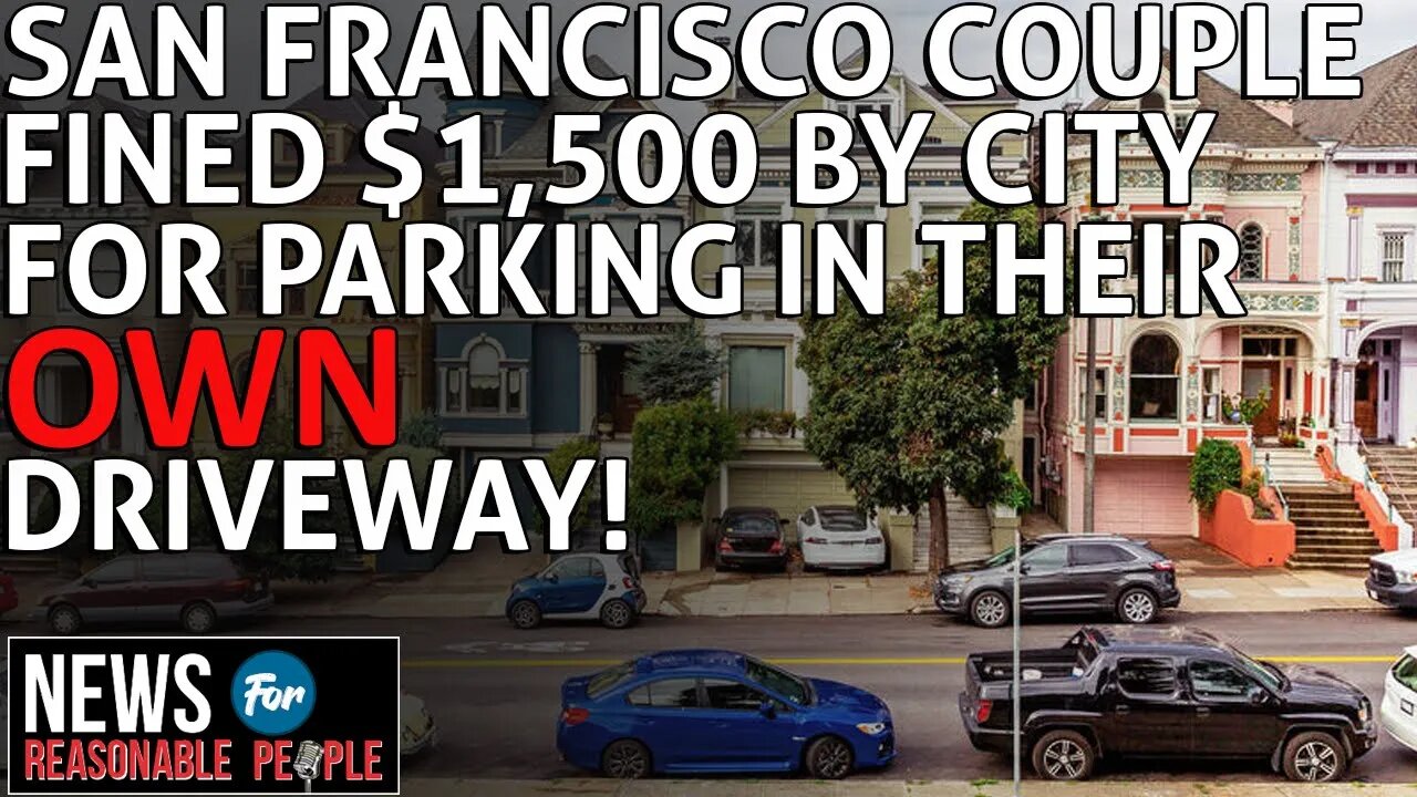 San Francisco Couple fined $1,500 by city or parking in their own driveway