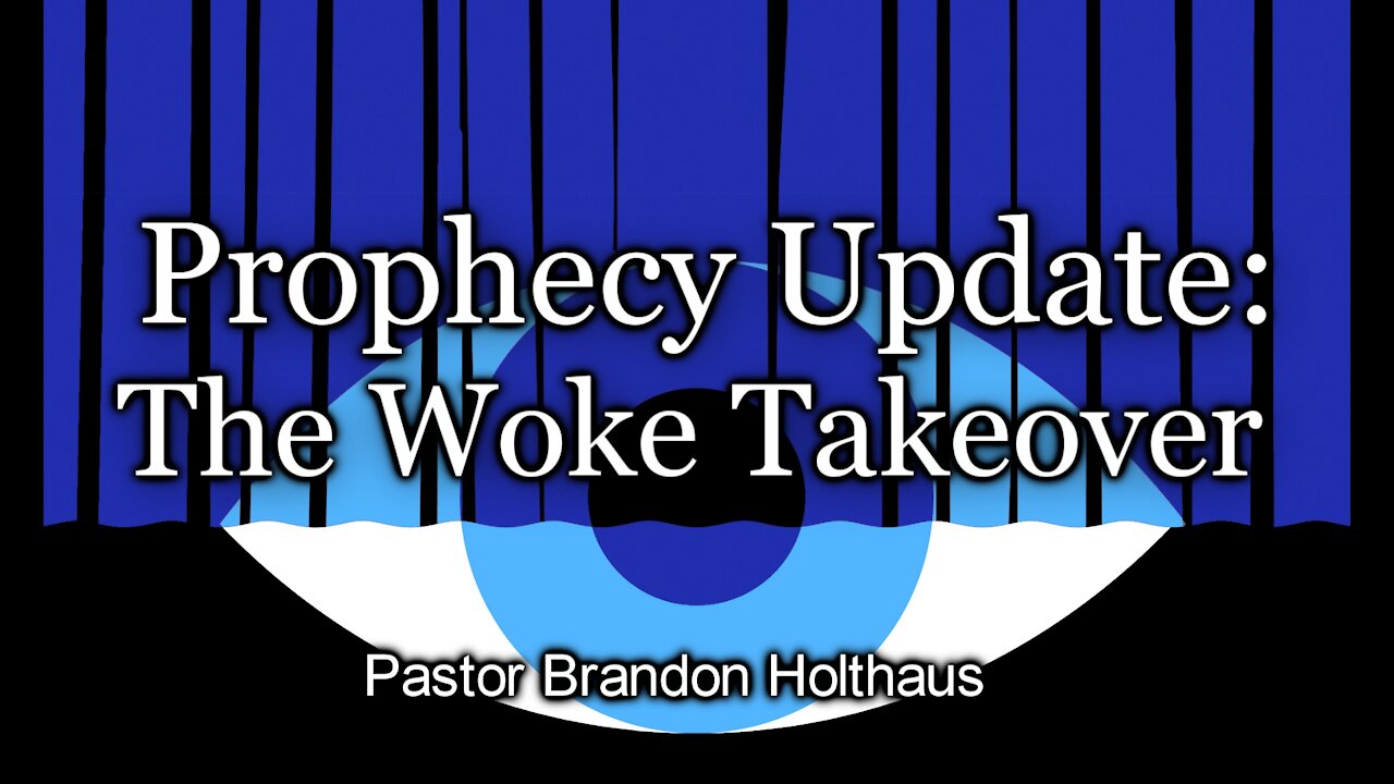 Prophecy Update: The Woke Takeover