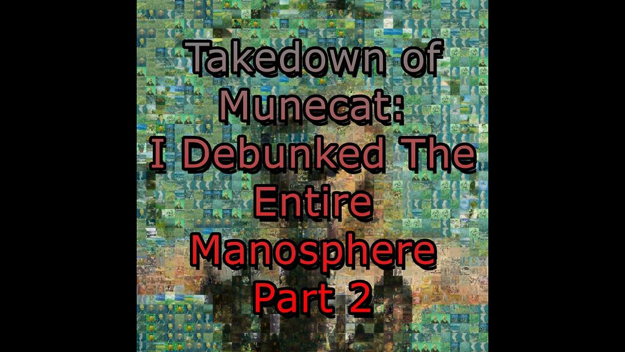 Takedown of Munecats "I Debunked The Entire Manosphere" Pt2