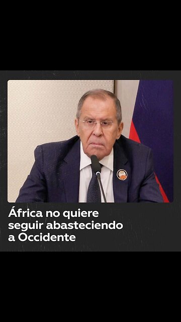 Lavrov: África no quiere seguir abasteciendo a Occidente con materias primas