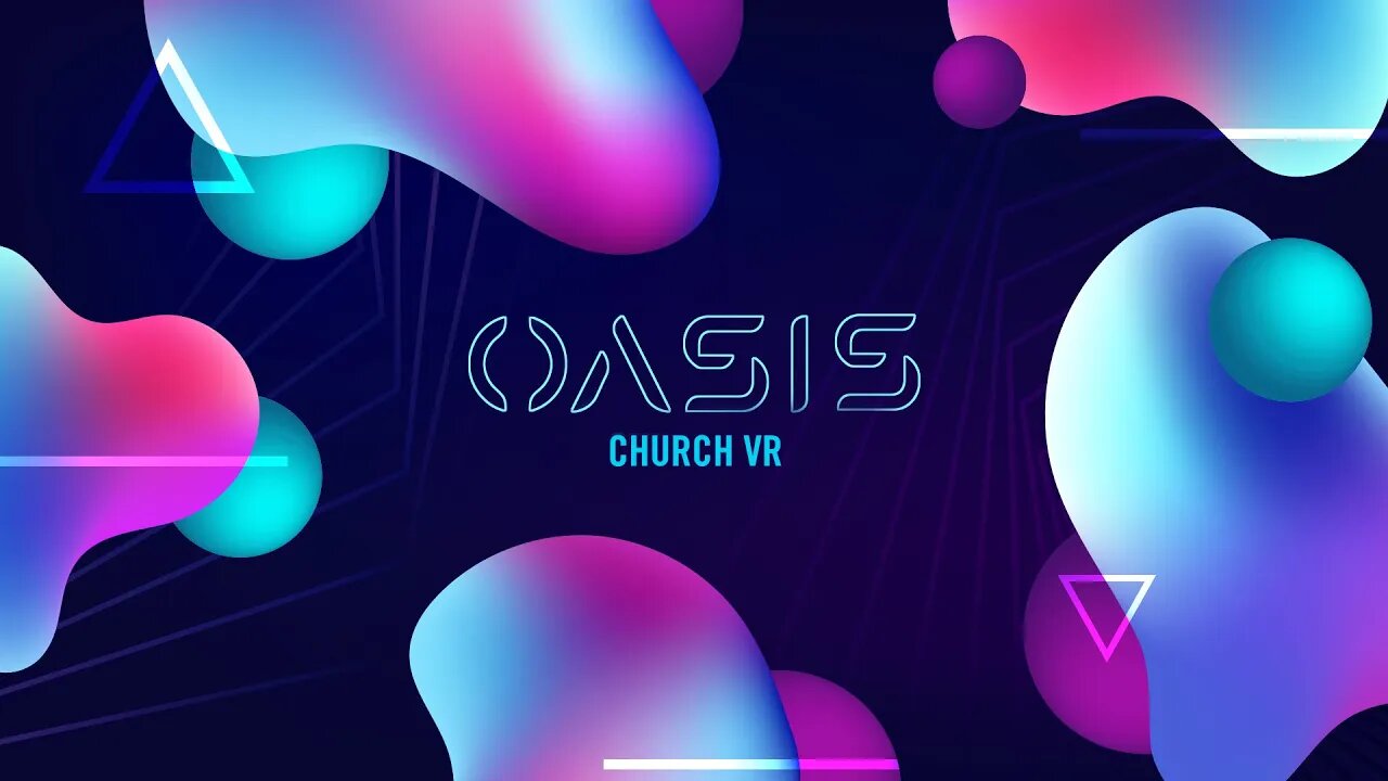 Oasis Church VR (Virtual Reality Church)