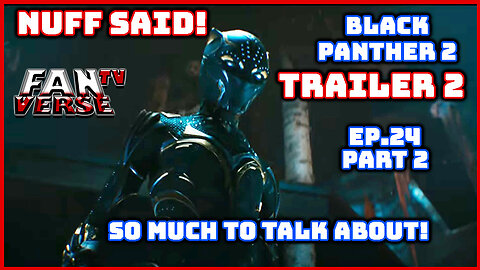 BLACK PANTHER 2 WAKANDA FOR EVER Trailer 2 Reaction. Ep.24, Part 2