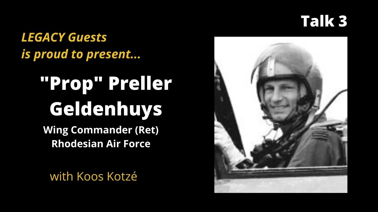 Legacy Conversations – Guests – WingCo “Prop” Preller Geldenhuys, Rhodesian Air Force, Retired 3