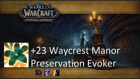 +23 Waycrest Manor | Preservation Evoker | Tyrannical | Afflicted | Bolstering | #110