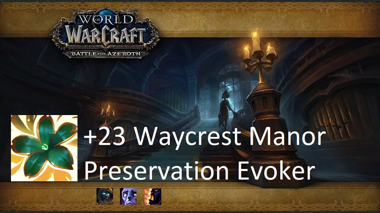 +23 Waycrest Manor | Preservation Evoker | Tyrannical | Afflicted | Bolstering | #110