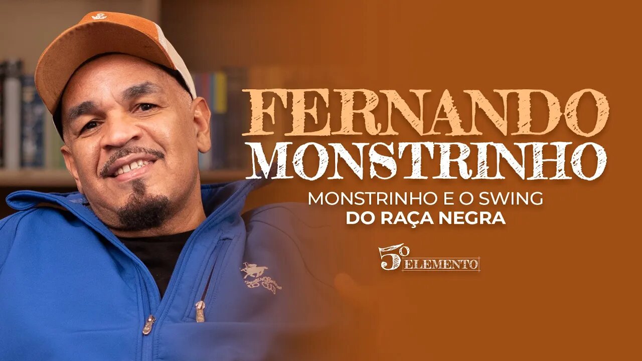 MONSTRINHO E O SWING DO RAÇA NEGRA - COM FERNANDO MONSTRINHO | PROGRAMA 5º ELEMENTO