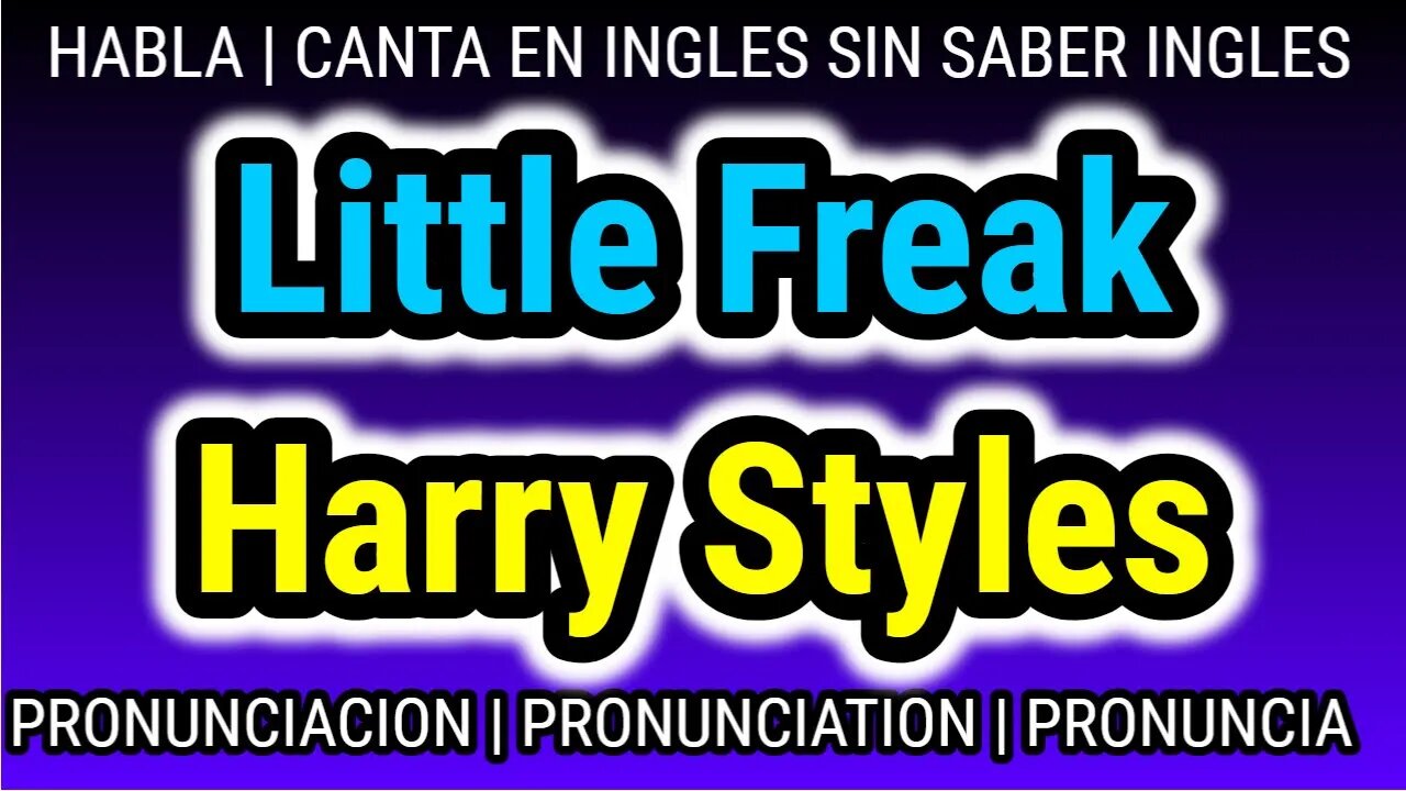 Harry Styles | Little Freak | KARAOKE para cantar con pronunciacion en ingles traducida español