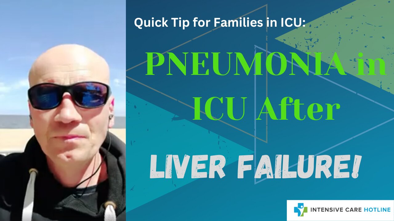 Quick Tip for Families in ICU: Pneumonia in ICU After Liver Failure!