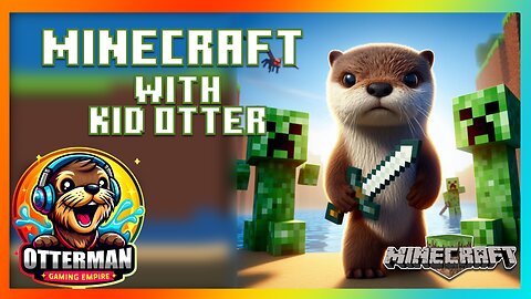 Playing Minecraft with Kid Otter