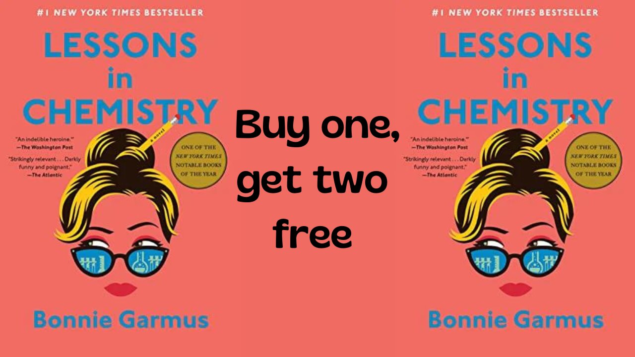 Lessons in Chemistry: A Novel Kindle Edition, Buy one, get two free.