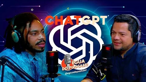 ÉGUA DO PODCAST - CHATGPT