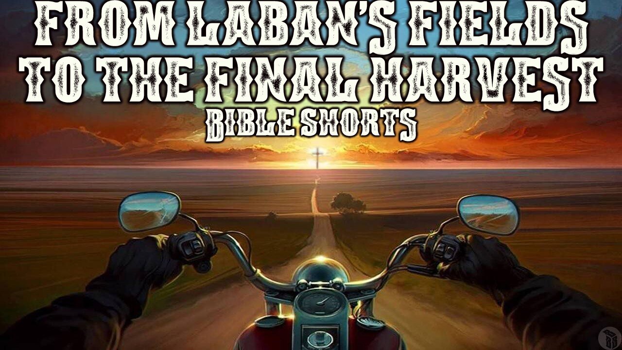 BBB Shorts - From Laban's Fields to the Final Harvest: Jacob's Journey and Prophetic Parallels