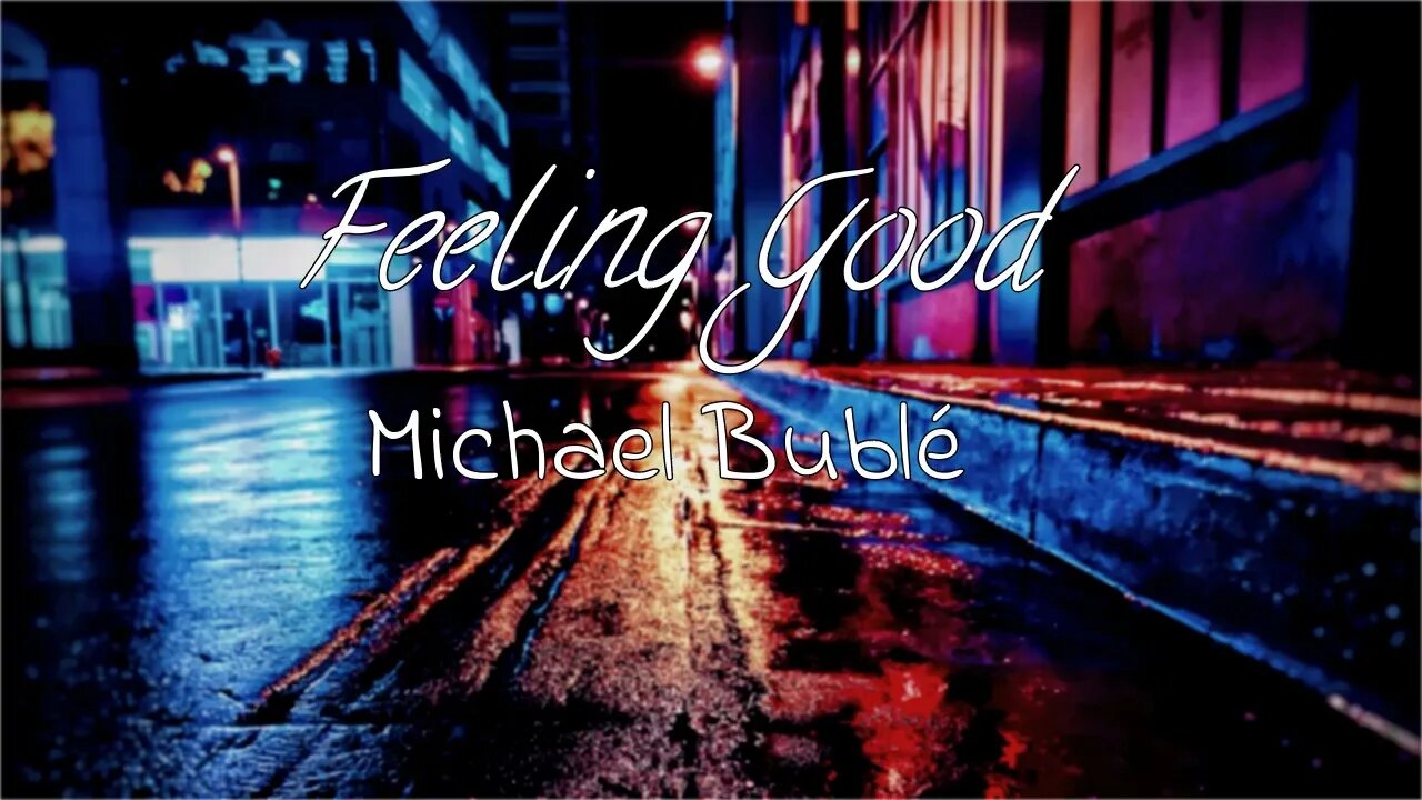 Michael Bublé - Feeling Good [ lyrics ]