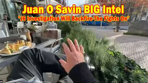 Juan O Savin BIG Intel Dec 12: "J6 Investigation Will Backfire-The Fights On"