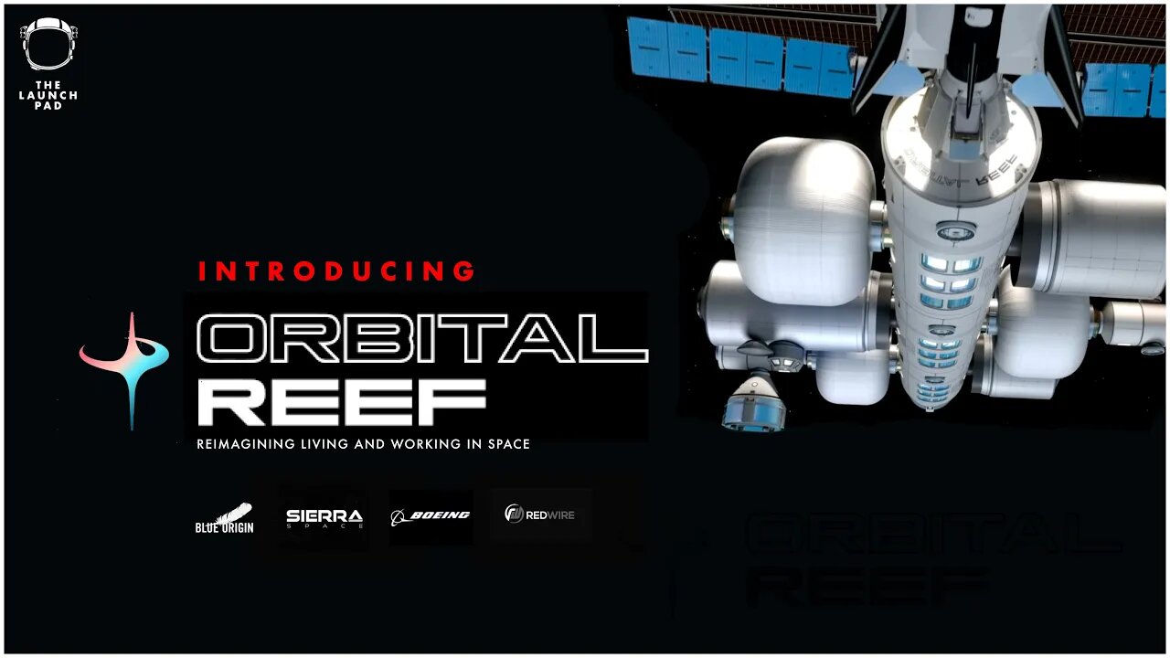 Introducing ORBITAL REEF - Blue Origin, Sierra Space & Boeing's New Space Station