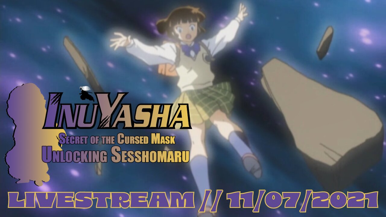 Part 1 // Unlocking Sesshomaru // InuYasha: Secret of the Cursed Mask // LIVESTREAMS // 11/07/2021