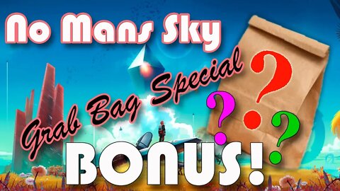 No Mans Sky Grab Bag Special!