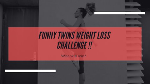 Funny twins fast weight loss challenge