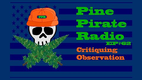 #PinePirateRadioPodcast62 - Critiquing Observation