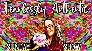 Fearlessly Authentic - Sunday SHOW