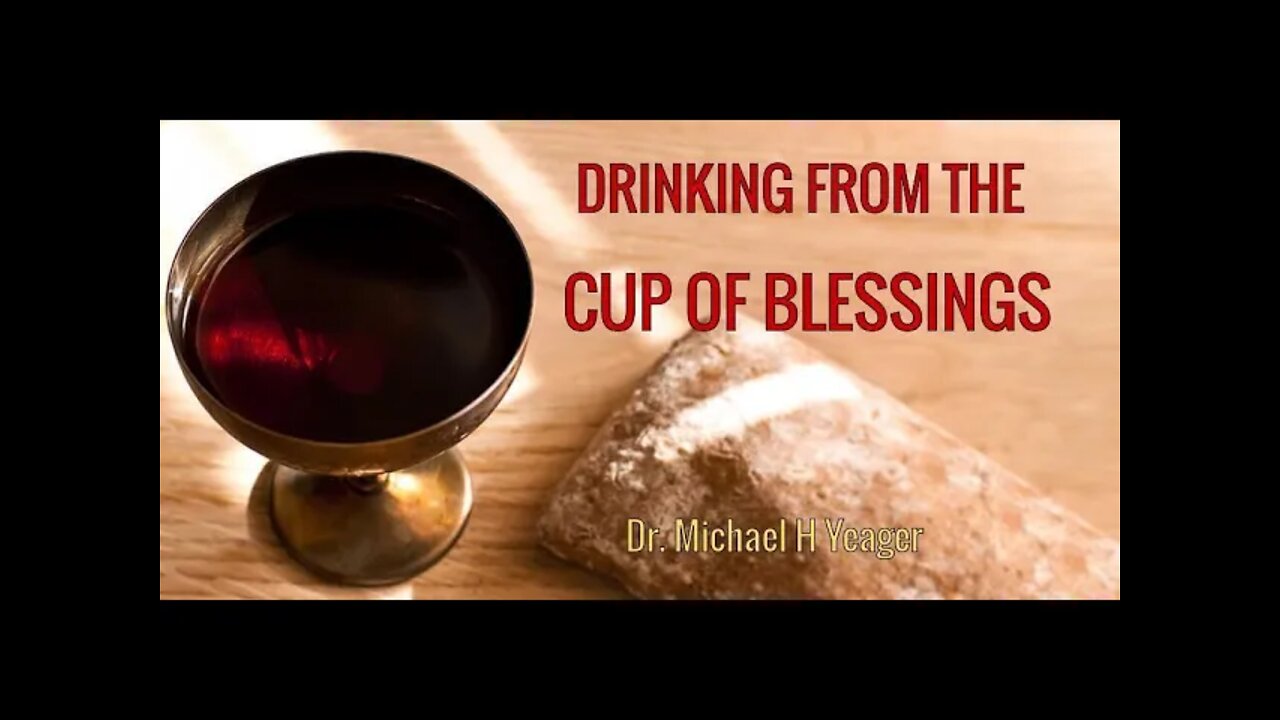 Drinking From The Cup Of Blessings by Dr Michael H Yeager