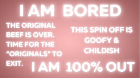 I am bored . The 4 originals need to exit. 100% i am out.