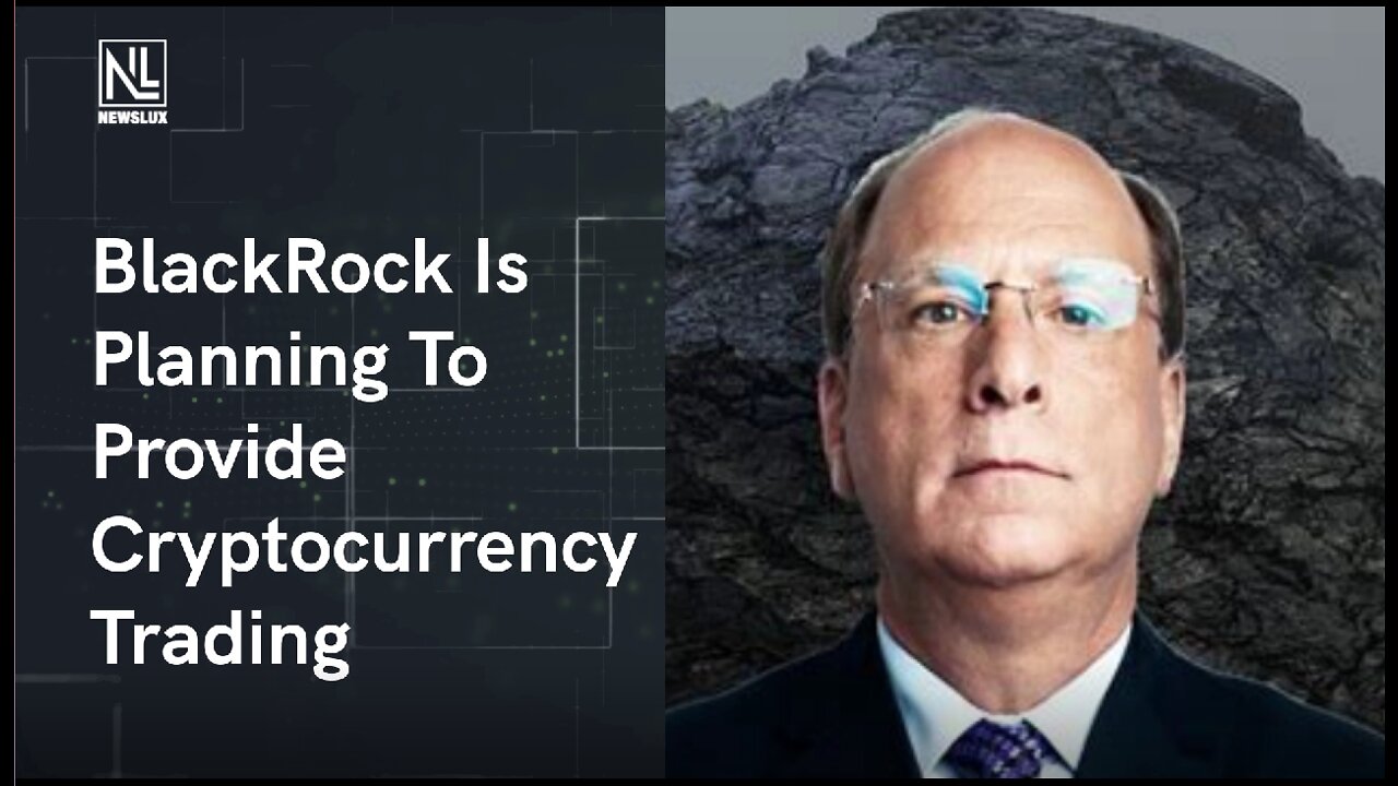 BlackRock Is Planning To Provide Cryptocurrency Trading