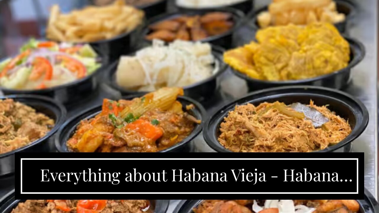 Everything about Habana Vieja - Habana Vieja Cuban Cuisine - Cuban