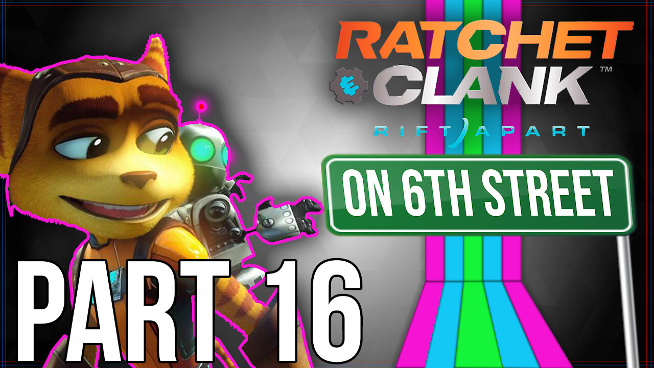 Ratchet and Clank: Rift Apart on 6th Street Part 16