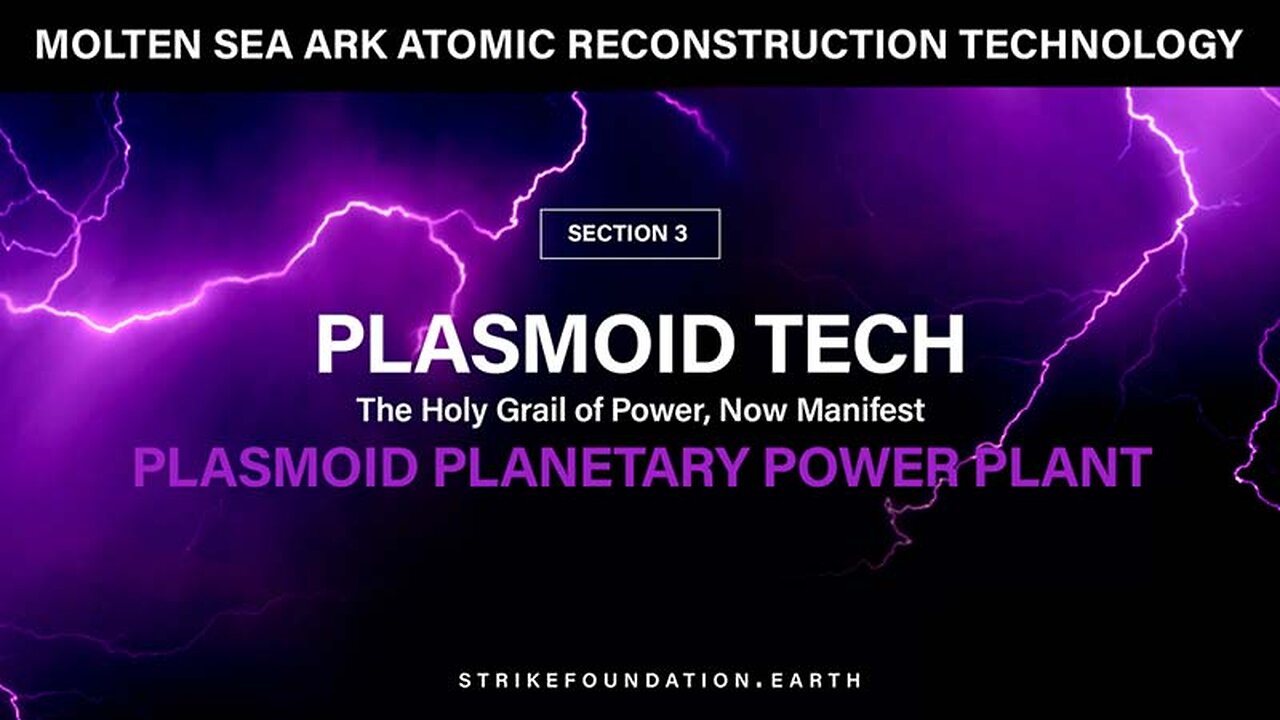 Section-3: THE PLASMOID PLANETARY POWER PLANT EXPLAINED & Its Impact On Our Society Today / The Holy Grail of Science, Now Manifest.