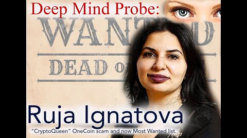 Ruja Ignatova, "CryptoQueen" OneCoin || Deep Mind Probe