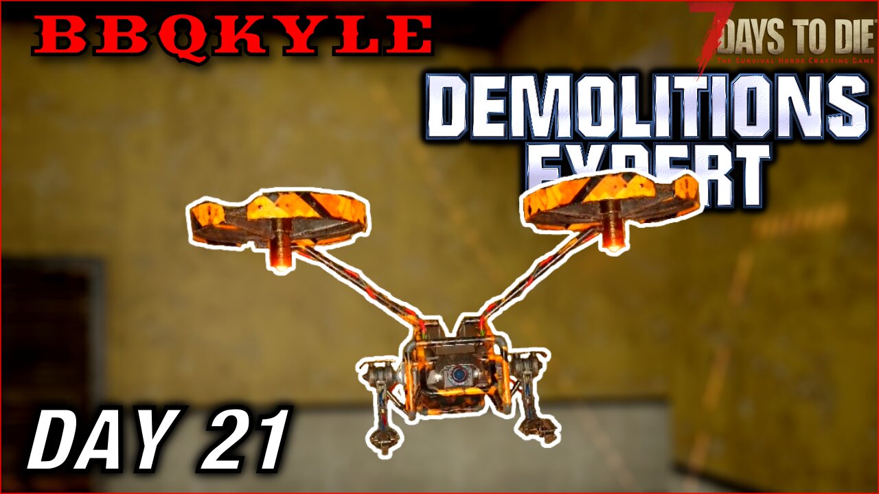 The Age of the Drone (7 Days to Die - Demolitions Expert: Day 21)