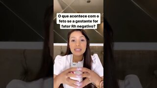 O que acontece com o feto se a gestante tem o fator Rh negativo?