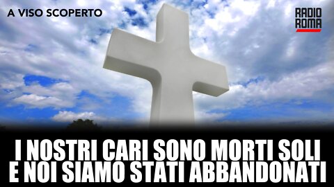 I NOSTRI CARI SONO MORTI SOLI E NOI SIAMO STATI ABBANDONATI